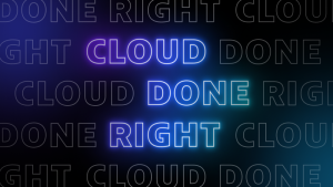 Cloud Done Right