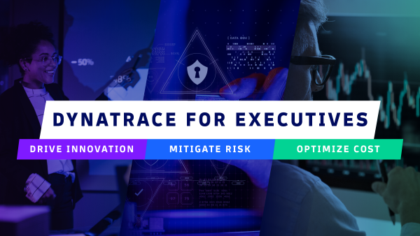 Dynatrace for Executives